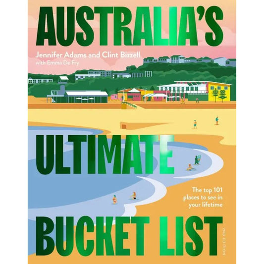 Australia's Ultimate Bucket List 2nd Edition