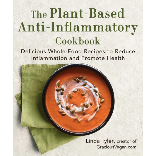 The Plant-Based Anti-Inflammatory Cookbook